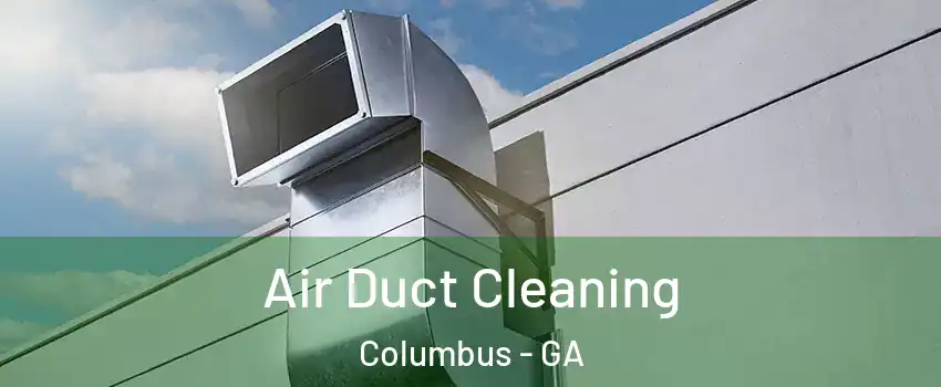  Air Duct Cleaning Columbus - GA