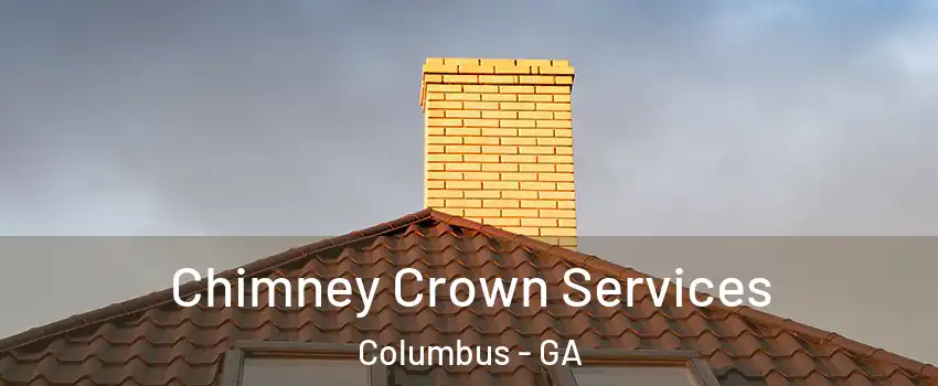 Chimney Crown Services Columbus - GA