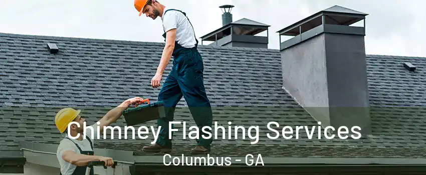 Chimney Flashing Services Columbus - GA