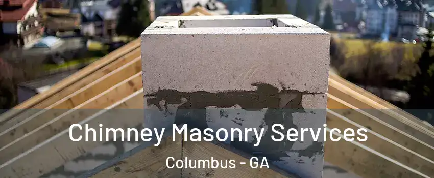  Chimney Masonry Services Columbus - GA