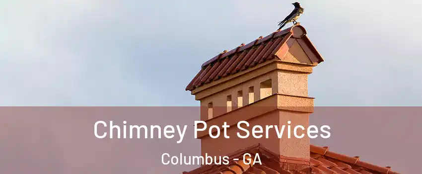  Chimney Pot Services Columbus - GA