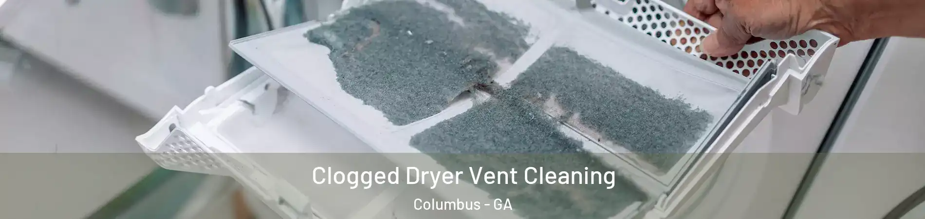  Clogged Dryer Vent Cleaning Columbus - GA