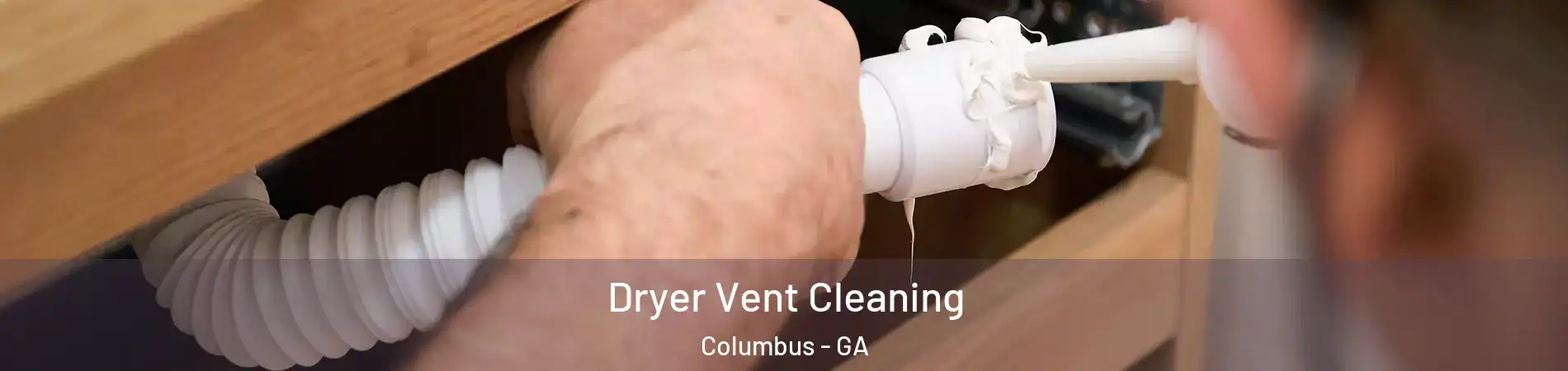  Dryer Vent Cleaning Columbus - GA