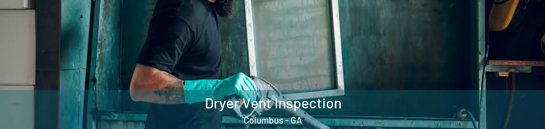  Dryer Vent Inspection Columbus - GA