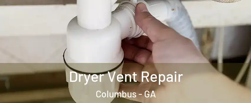  Dryer Vent Repair Columbus - GA