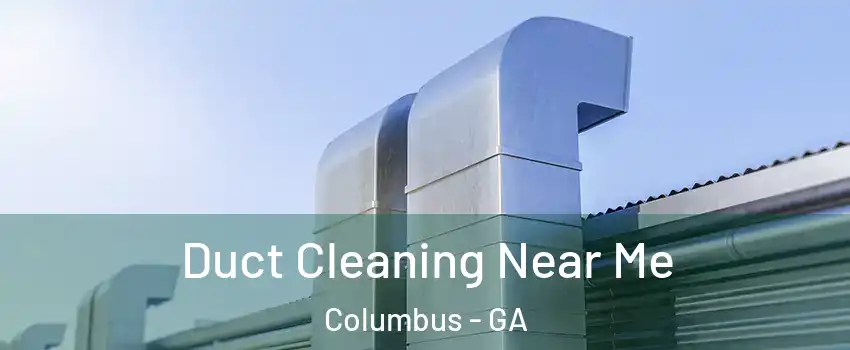  Duct Cleaning Near Me Columbus - GA