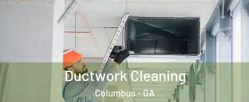  Ductwork Cleaning Columbus - GA