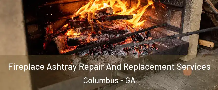 Fireplace Ashtray Repair And Replacement Services Columbus - GA