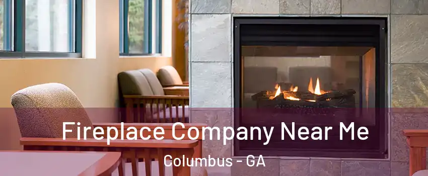  Fireplace Company Near Me Columbus - GA