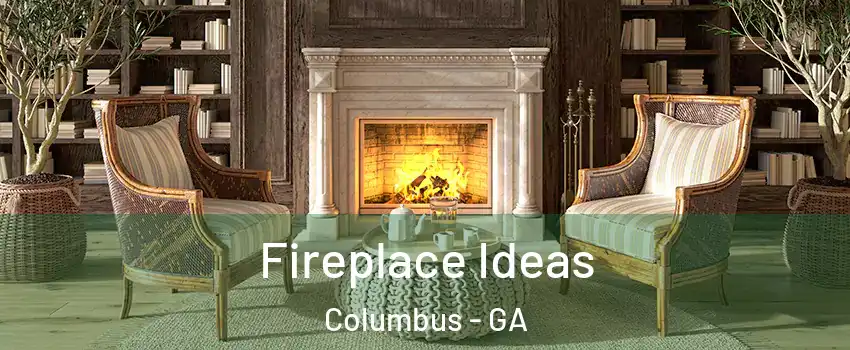  Fireplace Ideas Columbus - GA