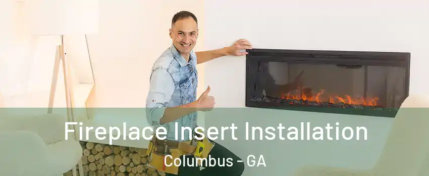 Fireplace Insert Installation Columbus - GA