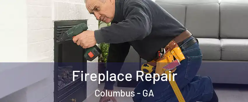  Fireplace Repair Columbus - GA
