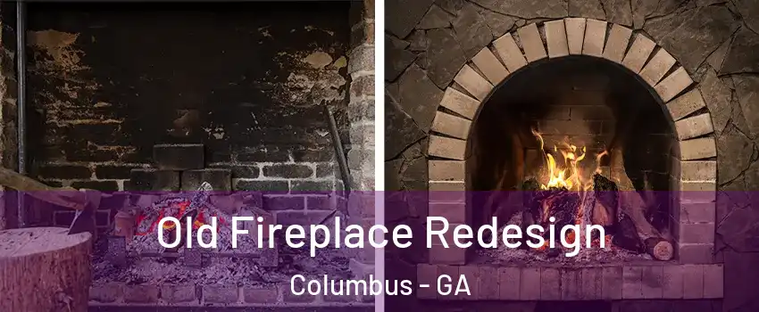  Old Fireplace Redesign Columbus - GA