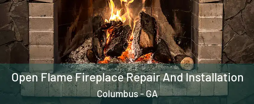  Open Flame Fireplace Repair And Installation Columbus - GA