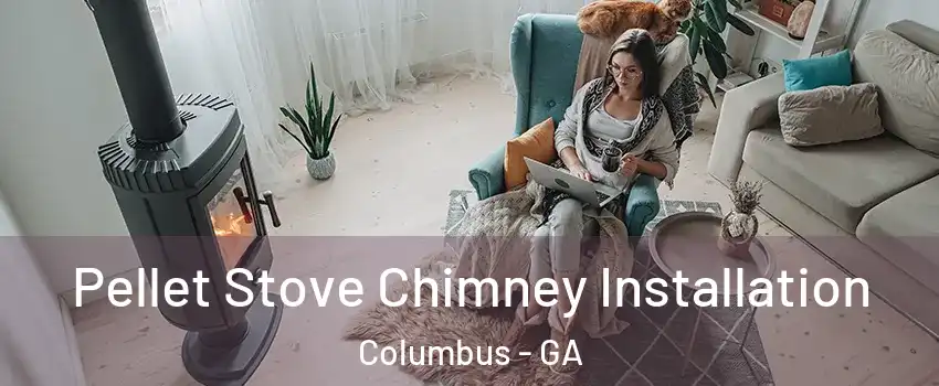  Pellet Stove Chimney Installation Columbus - GA