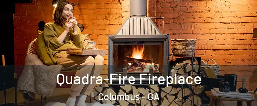 Quadra-Fire Fireplace Columbus - GA