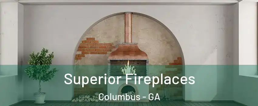  Superior Fireplaces Columbus - GA