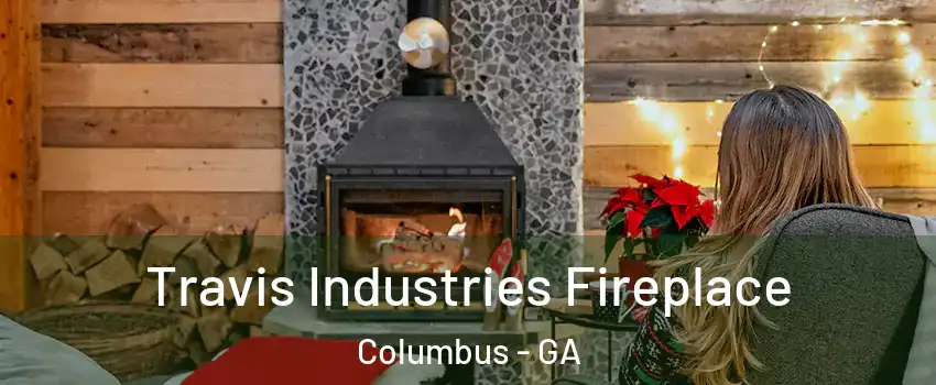  Travis Industries Fireplace Columbus - GA