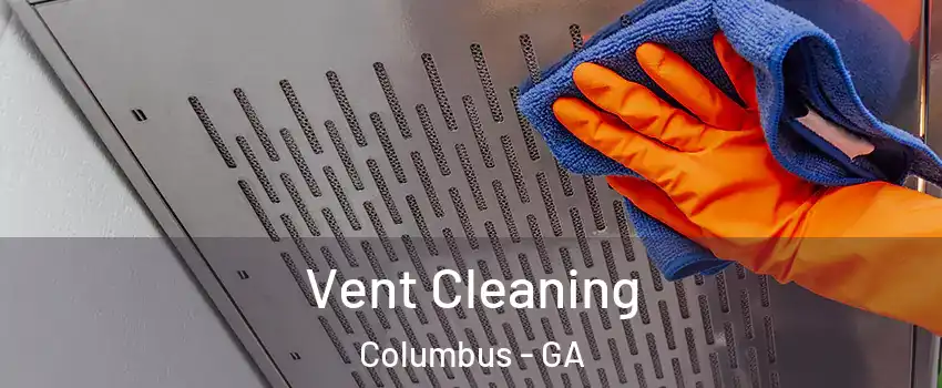  Vent Cleaning Columbus - GA
